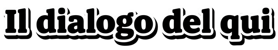 Il dialogo del qui
